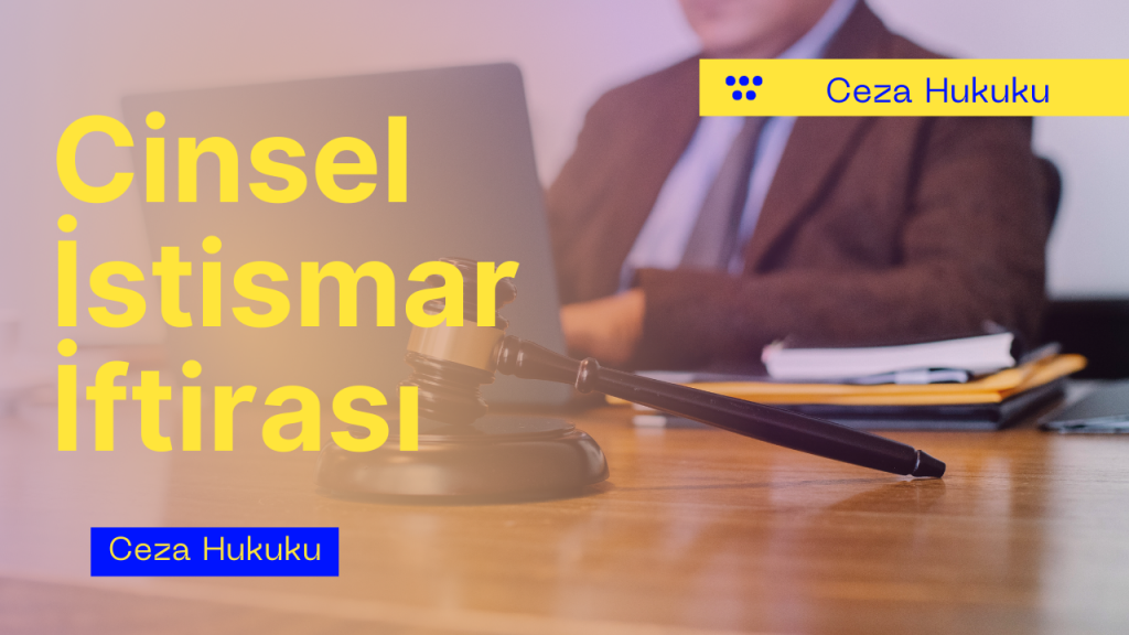 Cinsel İstismar İftirası Nedir? Cinsel İstismarda İftira Savunması