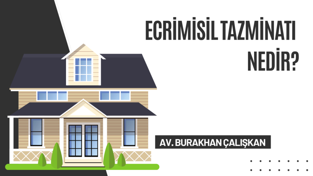 Ecrimisil (Haksız İşgal Tazminatı) Davaları Hakkında Her Şey