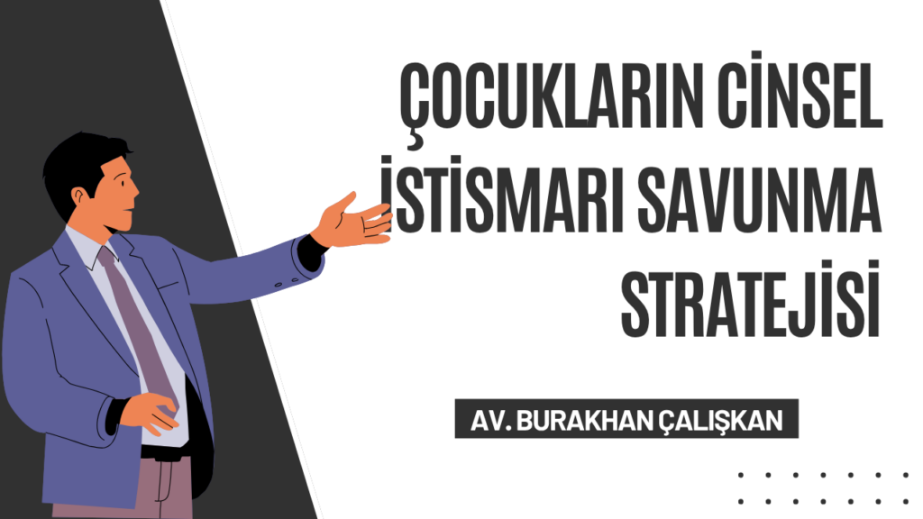 Çocukların Cinsel İstismarı Savunma Stratejisi