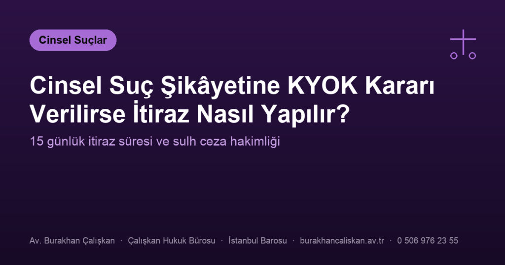 Cinsel Suç Şikâyetine KYOK Kararı Verilirse İtiraz Nasıl Yapılır?