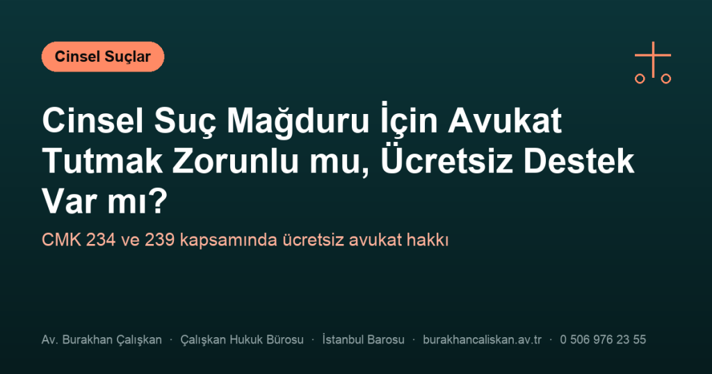 Cinsel Suç Mağduru İçin Avukat Tutmak Zorunlu mu, Ücretsiz Destek Var mı?