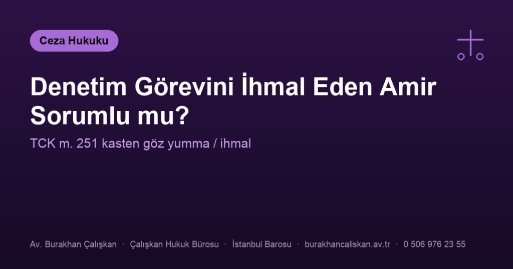 Denetim Görevini İhmal Eden Amir Zimmet Suçundan Sorumlu Tutulur mu?