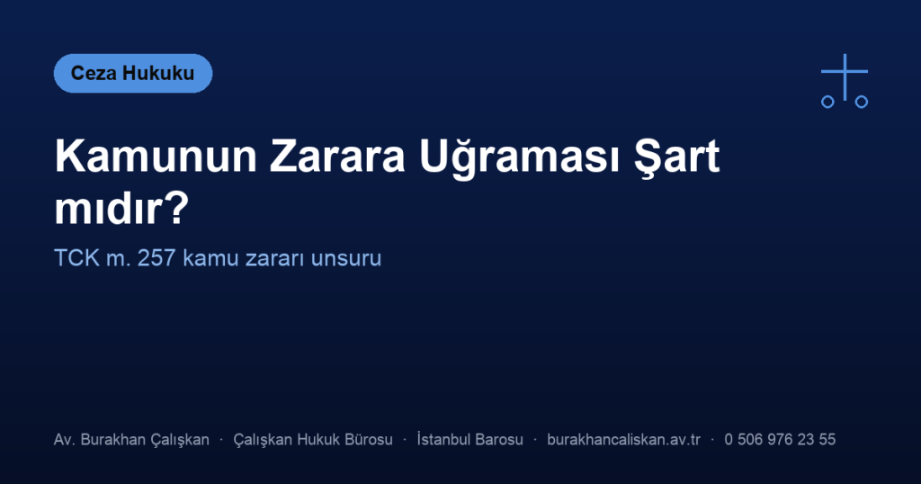 Kamunun Zarara Uğraması Şart mıdır? Somut Zarar Aranır mı?