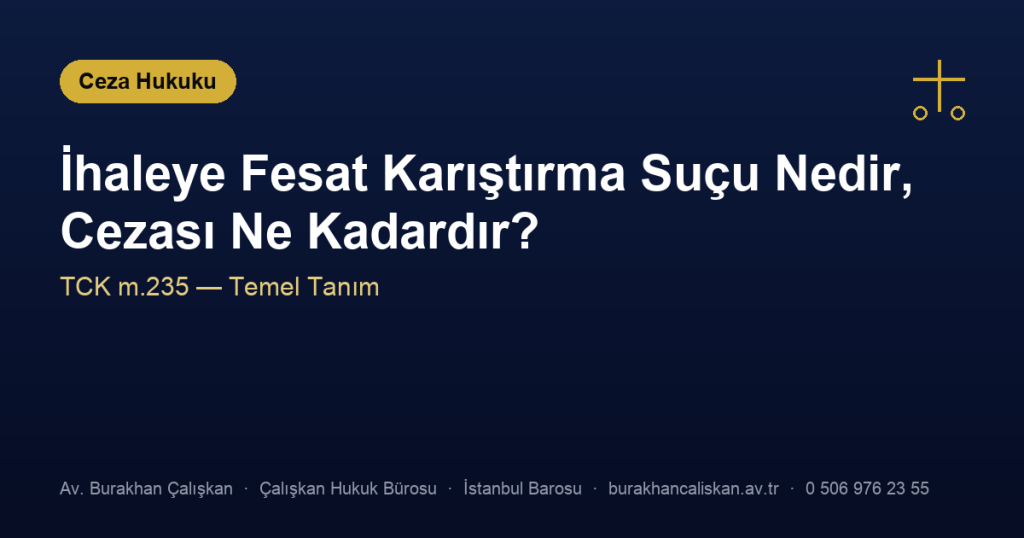 İhaleye Fesat Karıştırma Suçu Nedir, Cezası Ne Kadardır? (TCK m.235)
