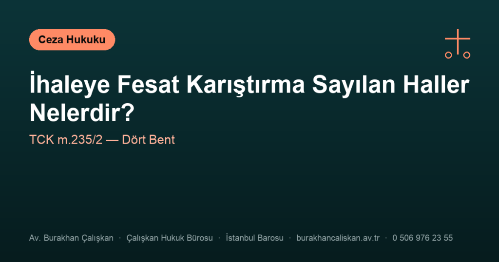 İhaleye Fesat Karıştırma Sayılan Haller Nelerdir? (TCK m.235/2)
