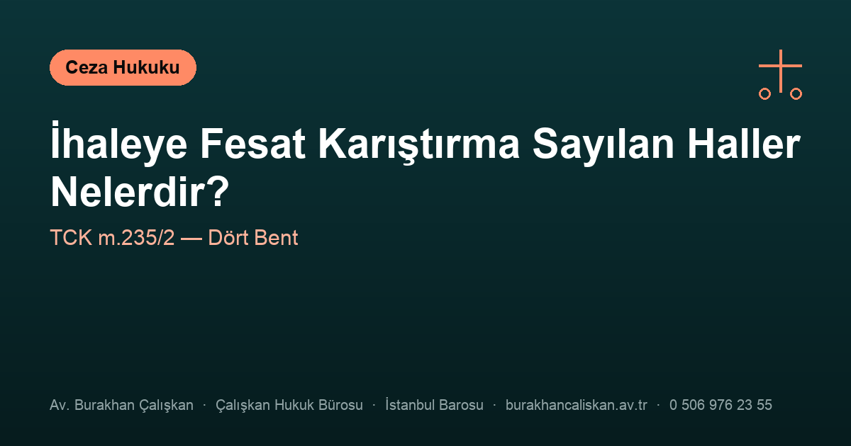 İhaleye Fesat Karıştırma Sayılan Haller Nelerdir? (TCK m.235/2)