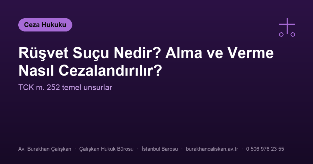 Rüşvet Suçu Nedir, Rüşvet Alma ve Rüşvet Verme Nasıl Cezalandırılır?