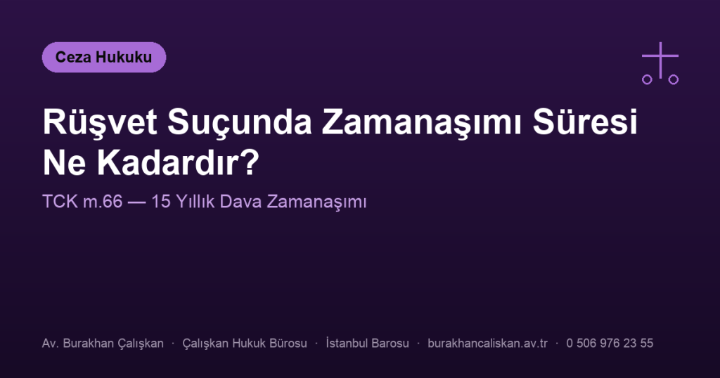 Rüşvet Suçunda Zamanaşımı Süresi Ne Kadardır? (TCK m.66)