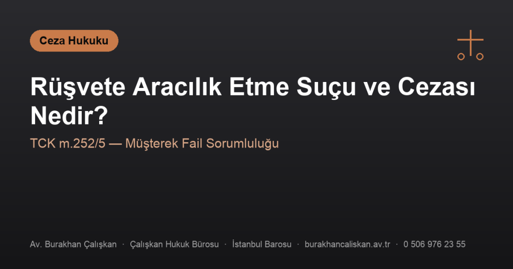 Rüşvete Aracılık Etme Suçu ve Cezası Nedir? (TCK m.252/5)