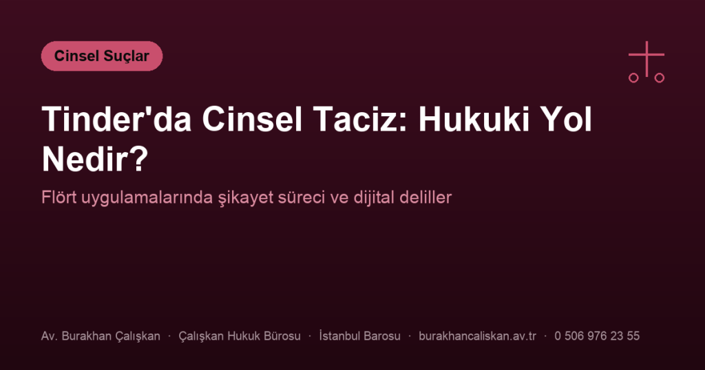 Tinder ve Benzeri Uygulamalarda Cinsel Tacize Uğrayanlar İçin Hukuki Yol Nedir?