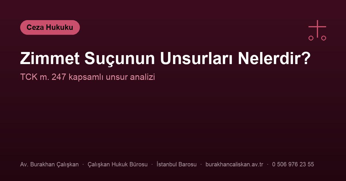 Zimmet Suçunun Unsurları Nelerdir?