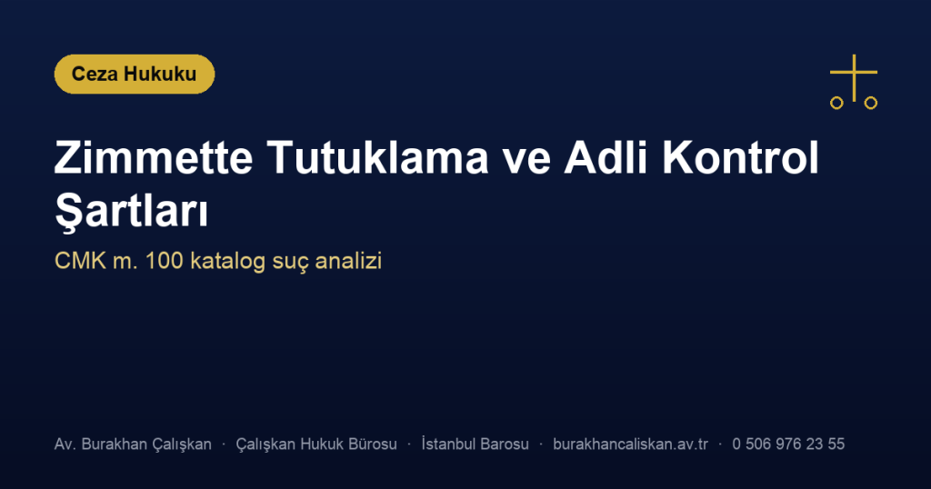 Zimmet Suçunda Tutuklama ve Adli Kontrol Şartları Nelerdir?
