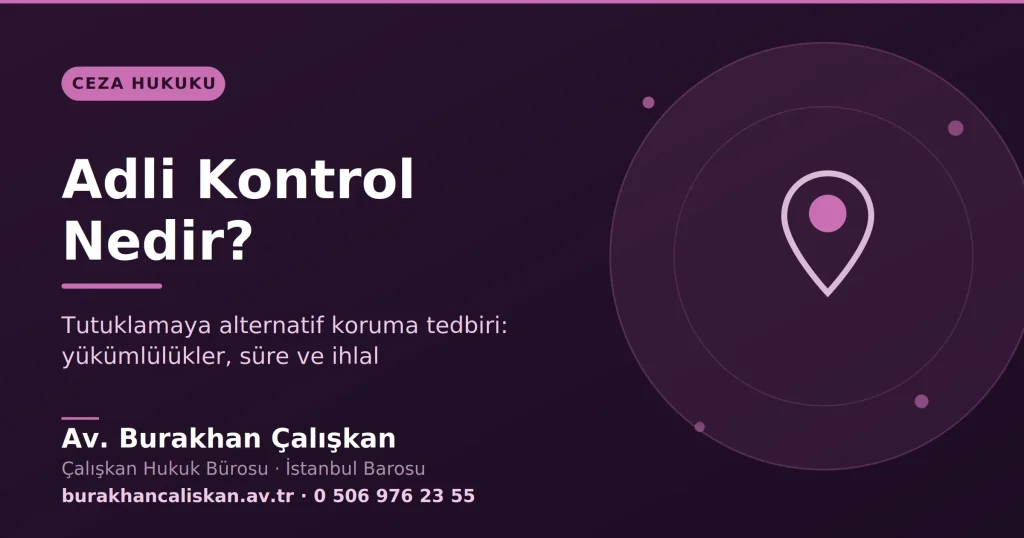 Adli Kontrol Nedir?