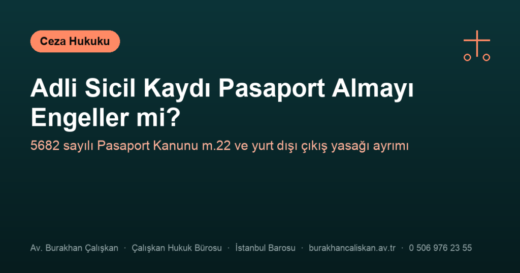 Adli Sicil Kaydı Pasaport Almayı Engeller mi?