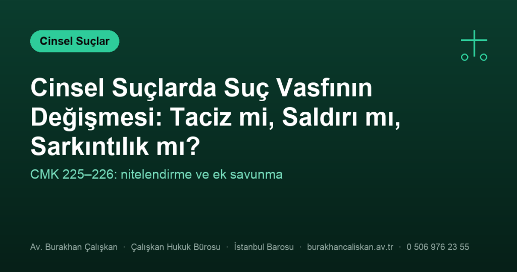 Cinsel Suçlarda Suç Vasfının Değişmesi: Taciz mi, Saldırı mı, Sarkıntılık mı?