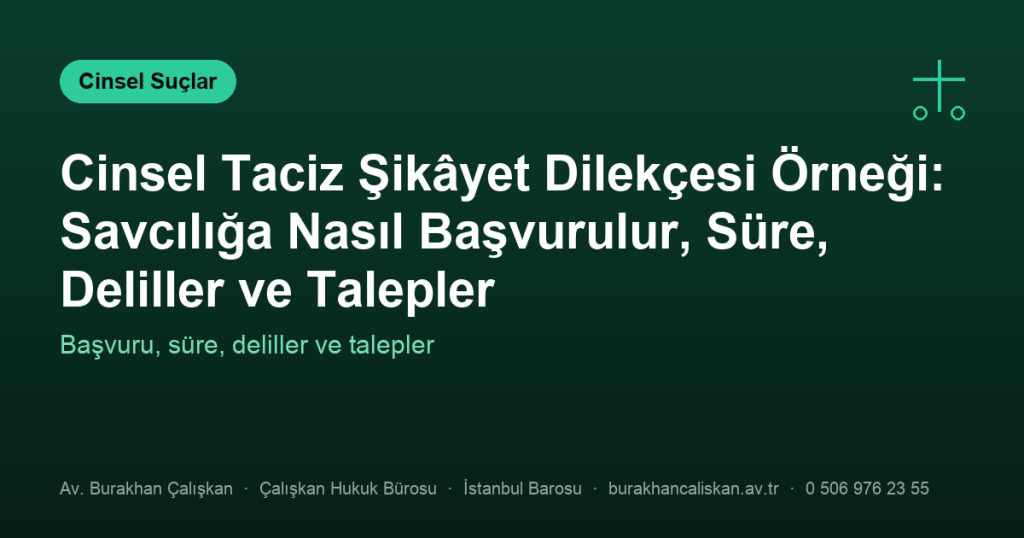 Cinsel Taciz Şikâyet Dilekçesi Örneği: Savcılığa Nasıl Başvurulur, Süre, Deliller ve Talepler