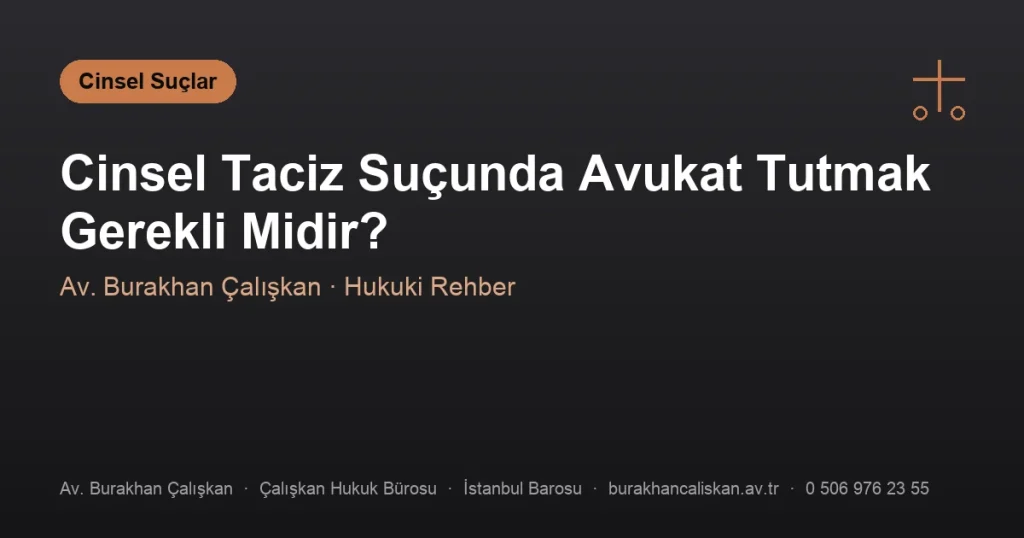 Cinsel Taciz Suçunda Avukat Tutmak Gerekli Midir?