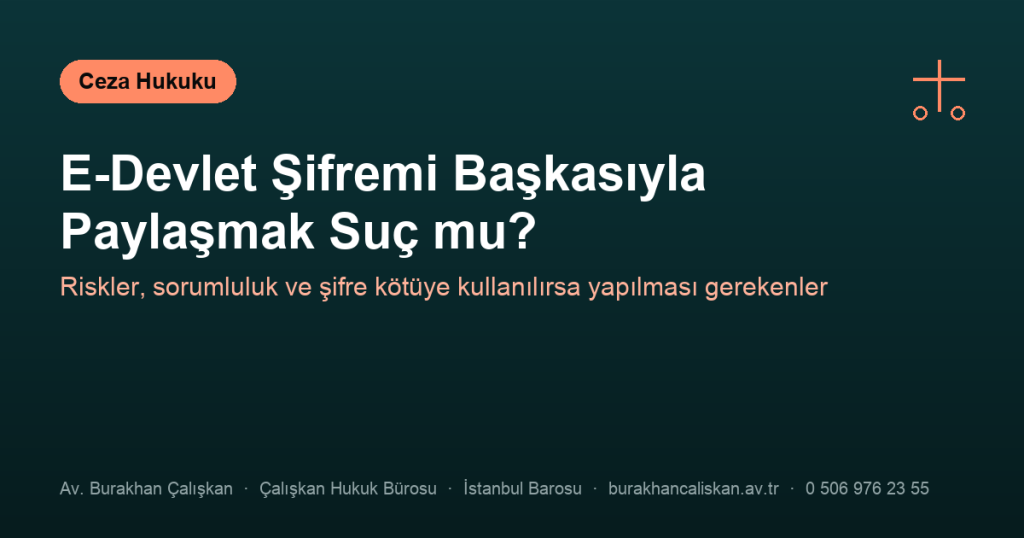 E-Devlet Şifremi Başkasıyla Paylaşmak Suç mu?