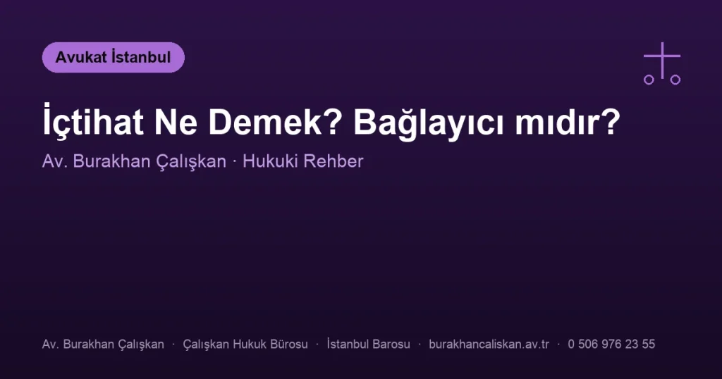 İçtihat Ne Demek? Bağlayıcı mıdır?