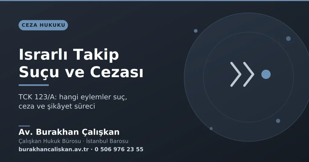Israrlı Takip Suçu ve Cezası