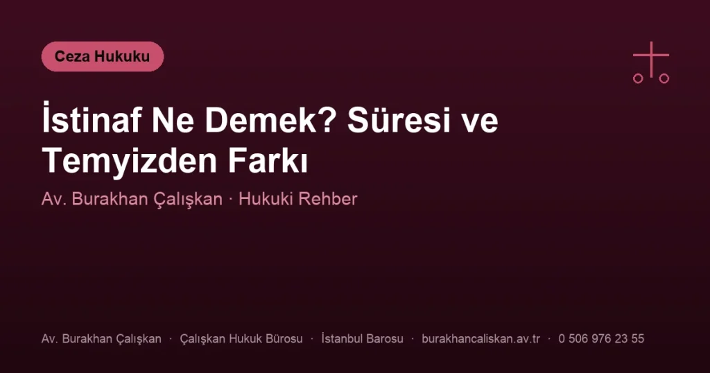 İstinaf Ne Demek? Süresi ve Temyizden Farkı