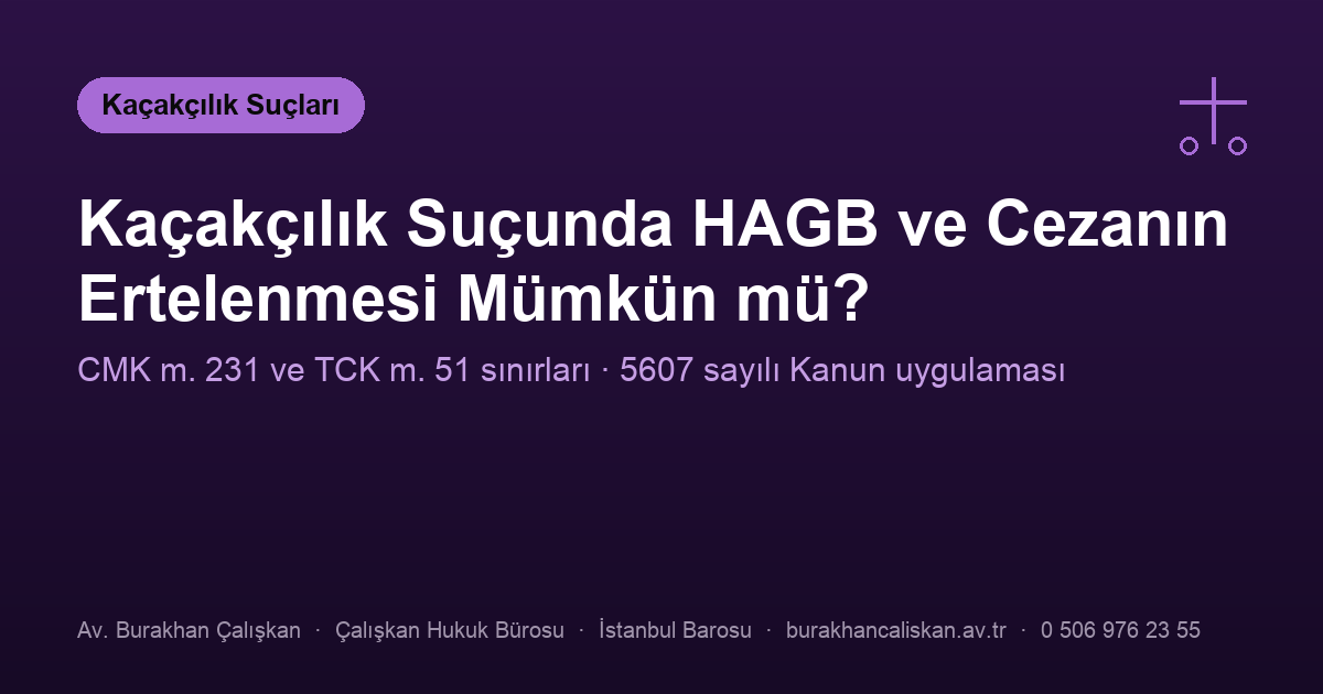 Kaçakçılık Suçunda HAGB ve Cezanın Ertelenmesi Mümkün mü?
