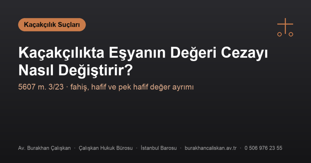Eşyanın Değeri Cezayı Nasıl Değiştirir? (Hafif, Pek Hafif ve Fahiş Değer)