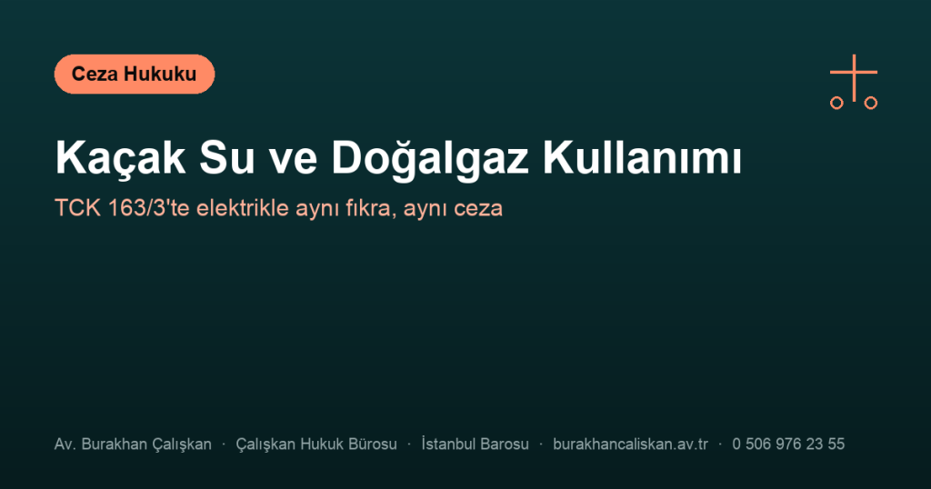 Kaçak Su ve Doğalgaz Kullanımı da Suç mu?