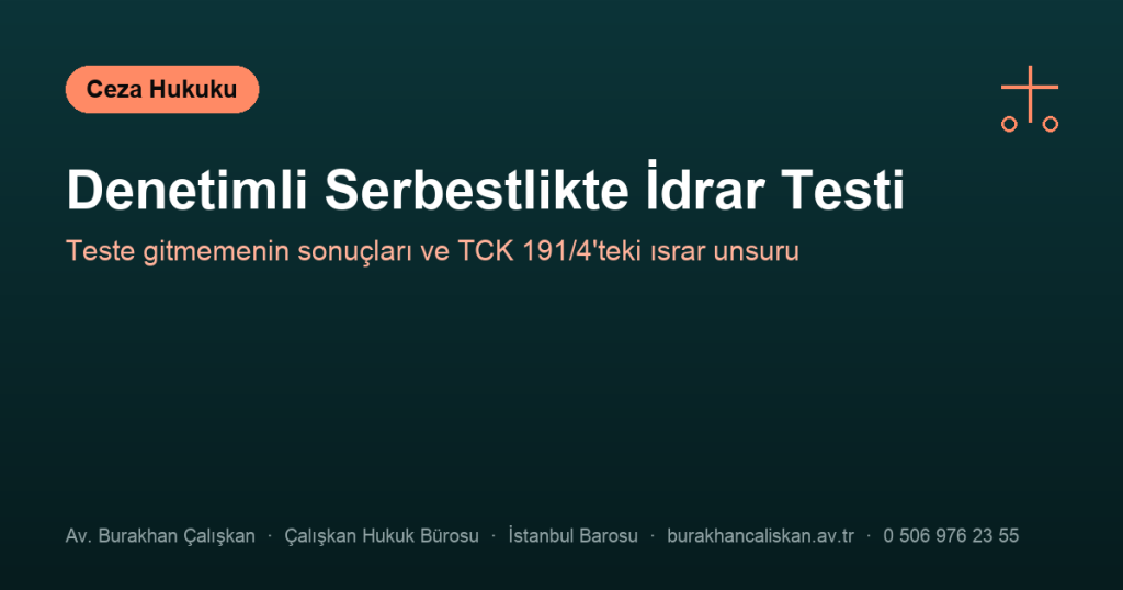 Denetimli Serbestlikte İdrar Testine Gitmezsem Ne Olur?
