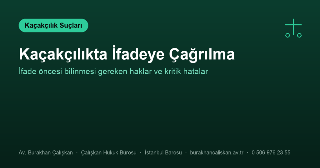 Kaçakçılık Suçundan İfadeye Çağrıldım, Ne Yapmalıyım?