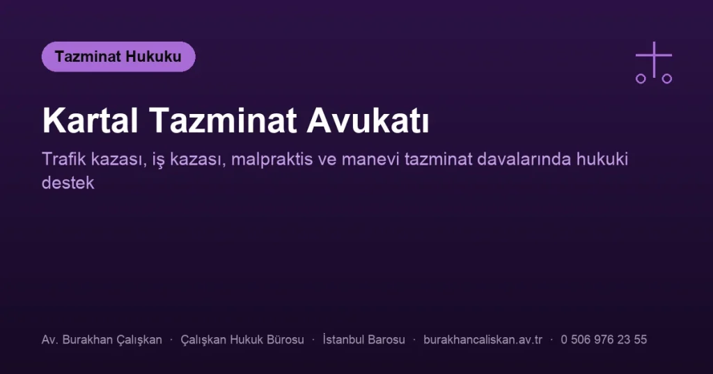 Kartal Tazminat Avukatı | Trafik Kazası, İş Kazası ve Manevi Tazminat