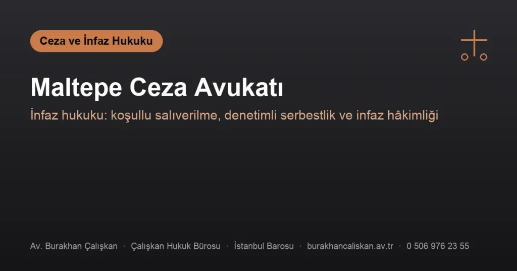 Maltepe Ceza Avukatı | İnfaz, Koşullu Salıverilme ve Denetimli Serbestlik