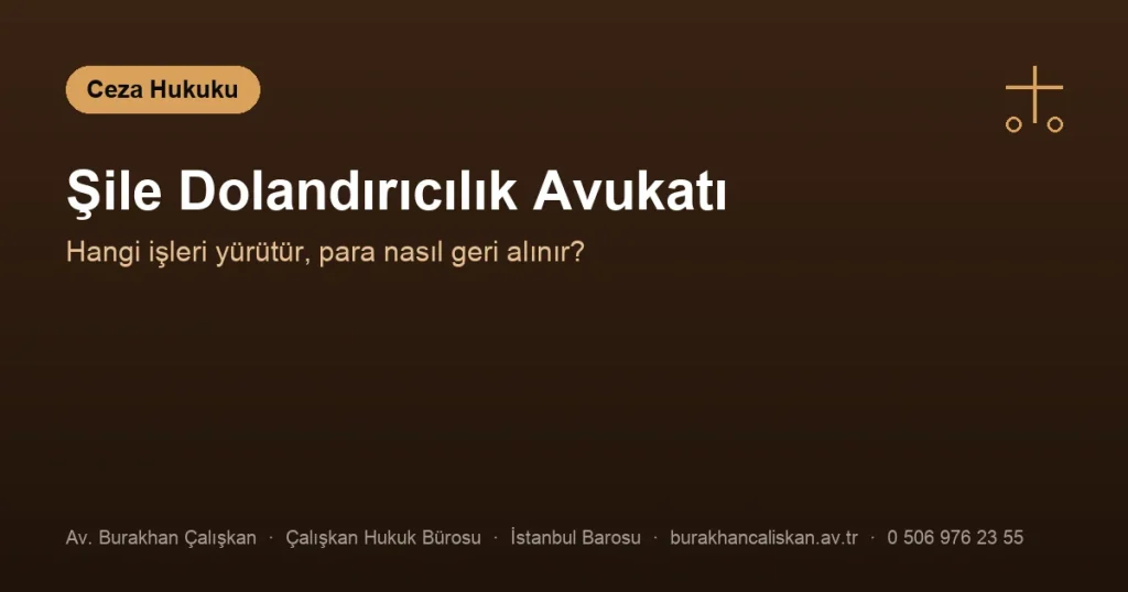 Şile Dolandırıcılık Avukatı | Hangi İşleri Yürütür?