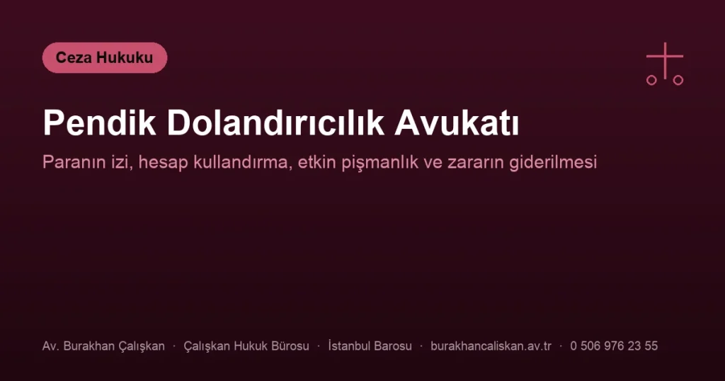 Pendik Dolandırıcılık Avukatı | Zararın Giderilmesi ve Etkin Pişmanlık