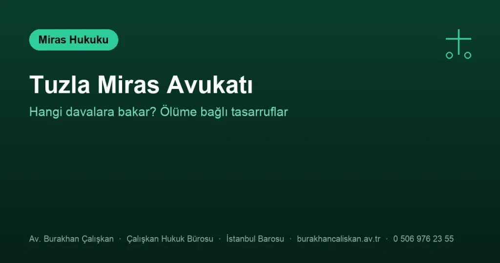 Tuzla Miras Avukatı | Hangi Davalara Bakar?