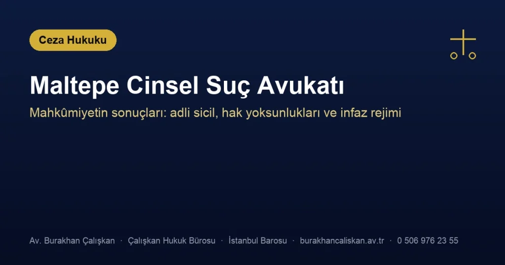 Maltepe Cinsel Suç Avukatı | Adli Sicil, Hak Yoksunlukları ve İnfaz