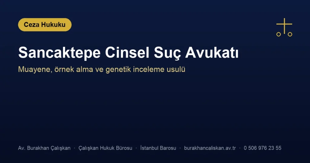 Sancaktepe Cinsel Suç Avukatı | Muayene ve DNA Delili