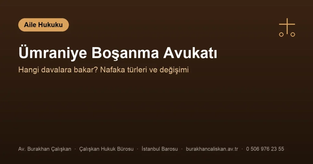 Ümraniye Boşanma Avukatı | Hangi Davalara Bakar?