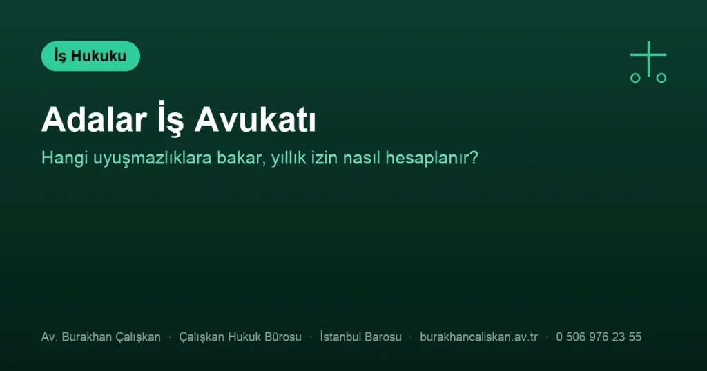 Adalar İş Avukatı | Hangi Uyuşmazlıklara Bakar?