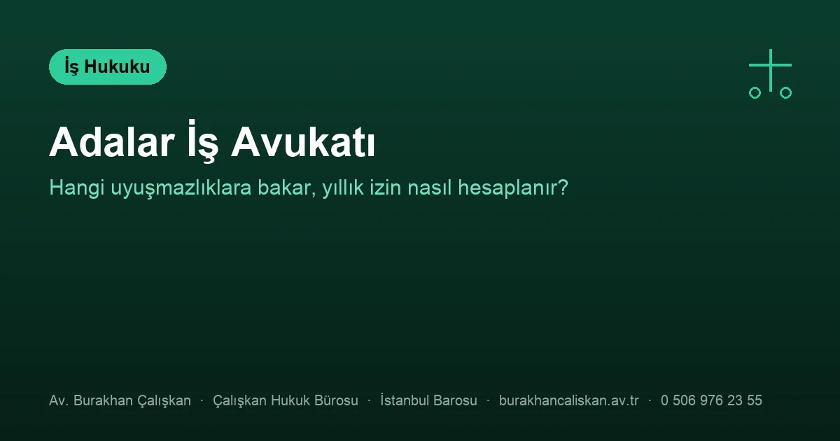 Adalar iş avukatı — izin, ücret ve tazminat alacakları