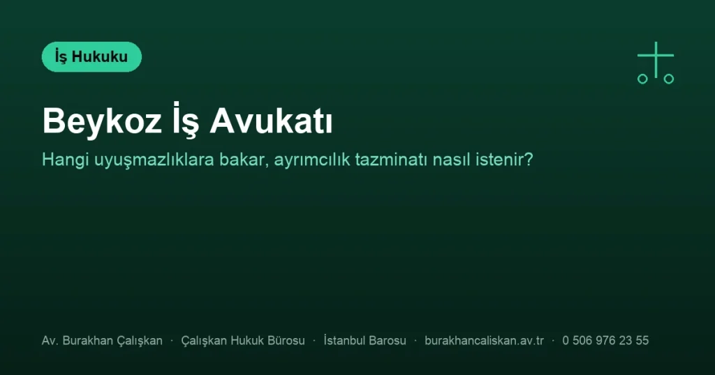 Beykoz İş Avukatı | İş Mahkemesi ve İş Hukuku