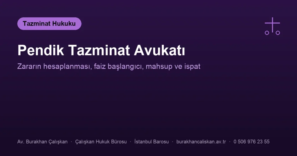 Pendik Tazminat Avukatı | Zararın Hesabı, Faiz ve Mahsup