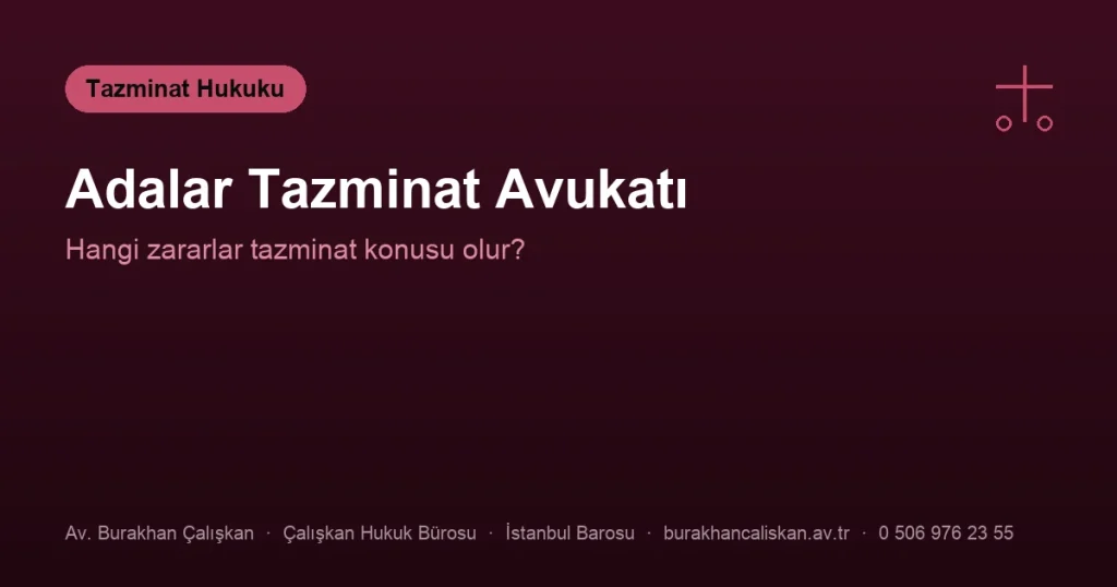 Adalar Tazminat Avukatı | Hangi Davalara Bakar?