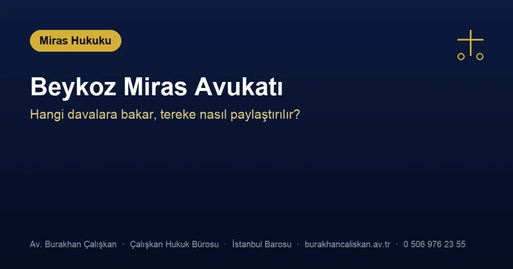 Beykoz Miras Avukatı | Hangi Davalara Bakar?
