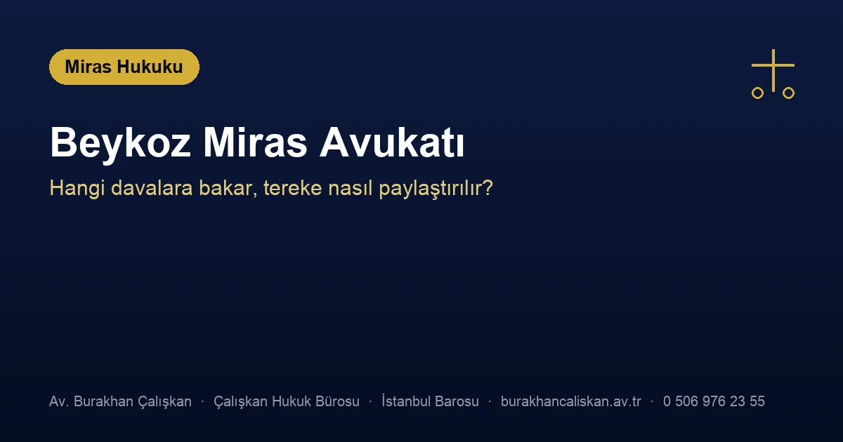 Beykoz miras avukatı — terekenin paylaşılması ve özgüleme