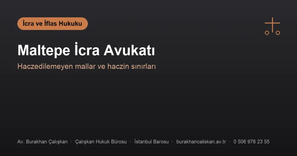 Maltepe İcra Avukatı | Haczedilemeyen Mallar ve Haczin Sınırları