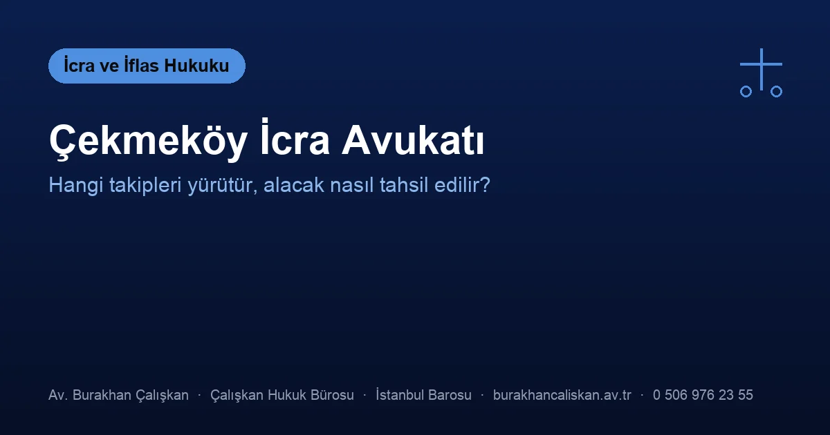 Çekmeköy icra avukatı — takip türleri ve üçüncü kişideki alacaklar