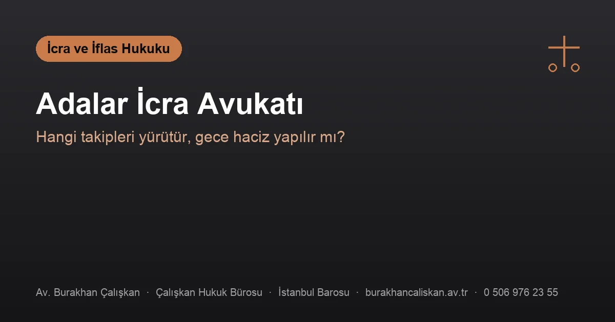 Adalar icra avukatı — takip, haciz ve süreler