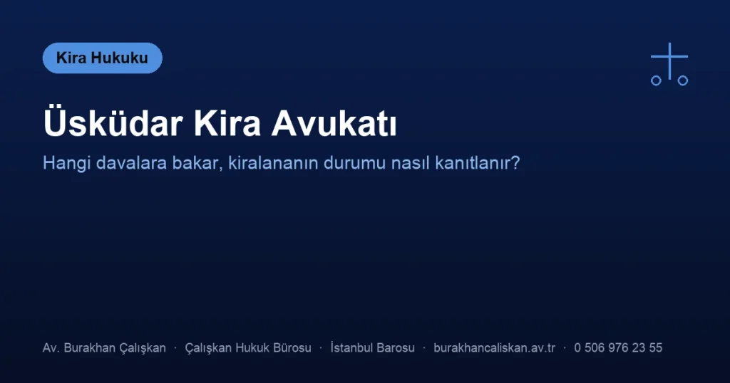 Üsküdar Kira Avukatı | Hangi Davalara Bakar?