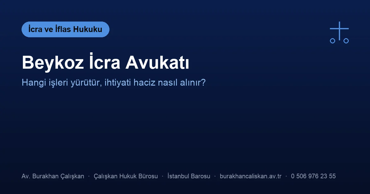 Beykoz icra avukatı — ihtiyati haciz ve alacağın tahsili